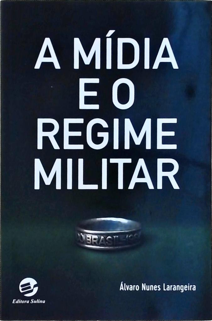 A Mídia E O Regime Militar