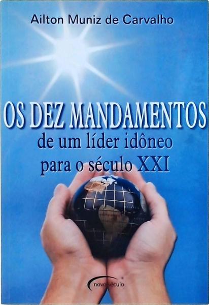 Os Dez Mandamentos De Um Líder Idôneo Para O Século Xxi