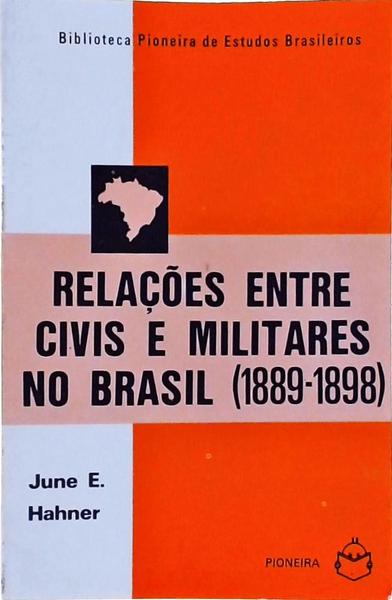 Relações Entre Civis E Militares No Brasil 1889-1898