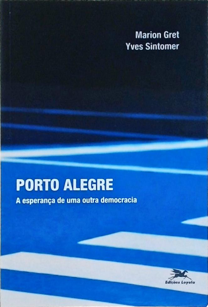 Porto Alegre, a esperança de uma outra democracia