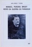 Manoel Pereira Brodt: Herói Da Guerra Do Paraguai