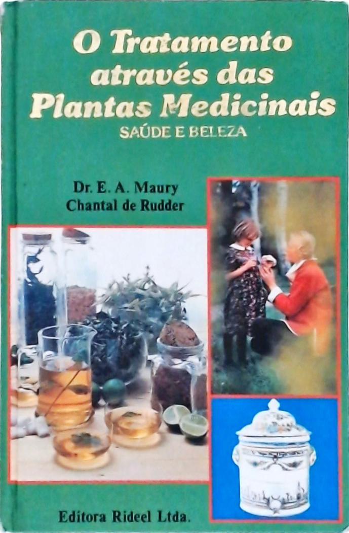 O Tratamento Através das Plantas Medicinais (Volume 1)