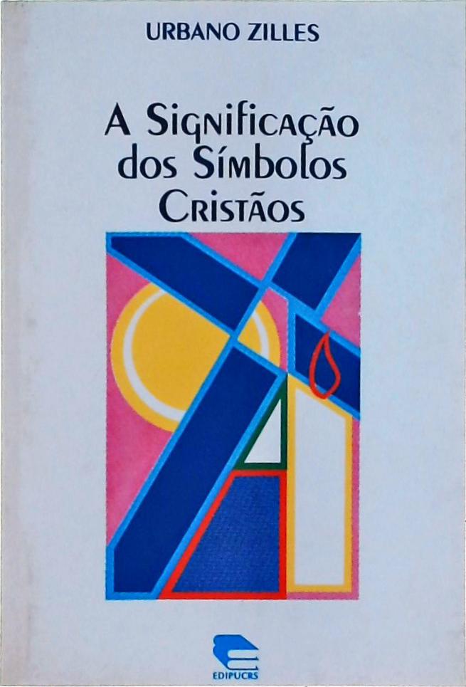 A Significação dos Símbolos Cristãos