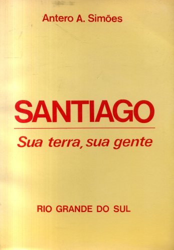 Santiago: Sua Terra, Sua Gente