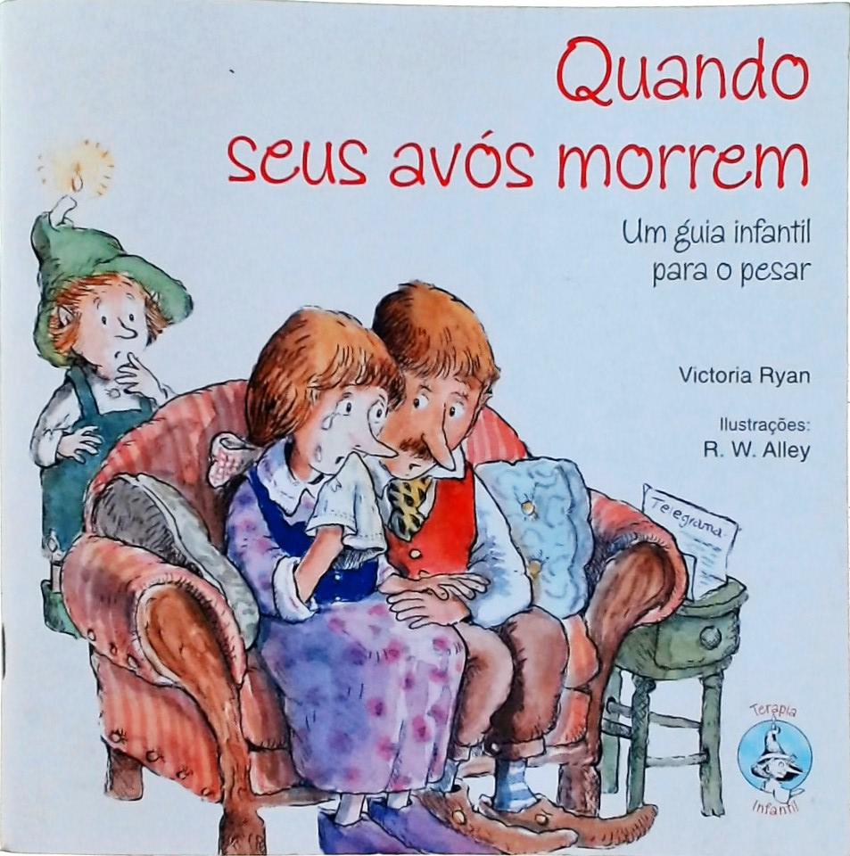 Quando seus avós morrem: Um guia infantil para o pesar