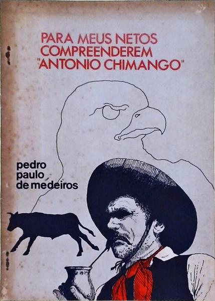 Para Meus Netos Compreenderem Antonio Chimango