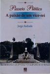 Passeio Público: A Paixão De Um Vice-Rei