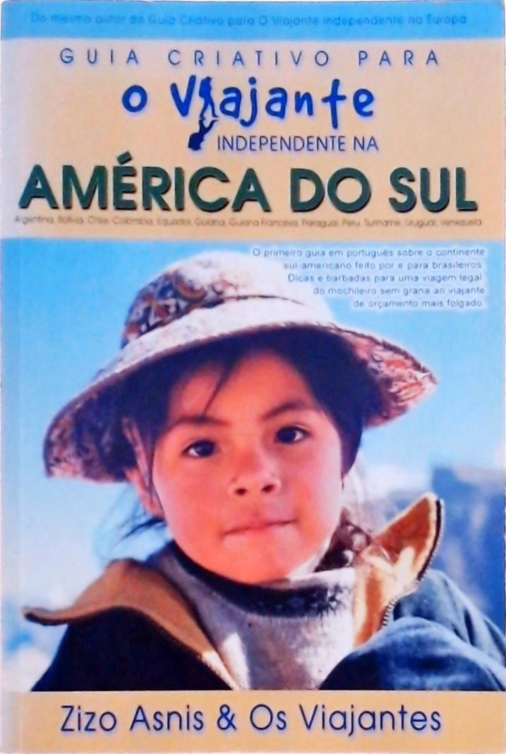 Guia Criativo Para O Viajante Independente Na América Do Sul (2005)