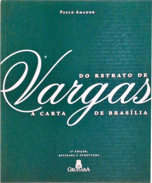 Do Retrato De Vargas À Carta De Brasília