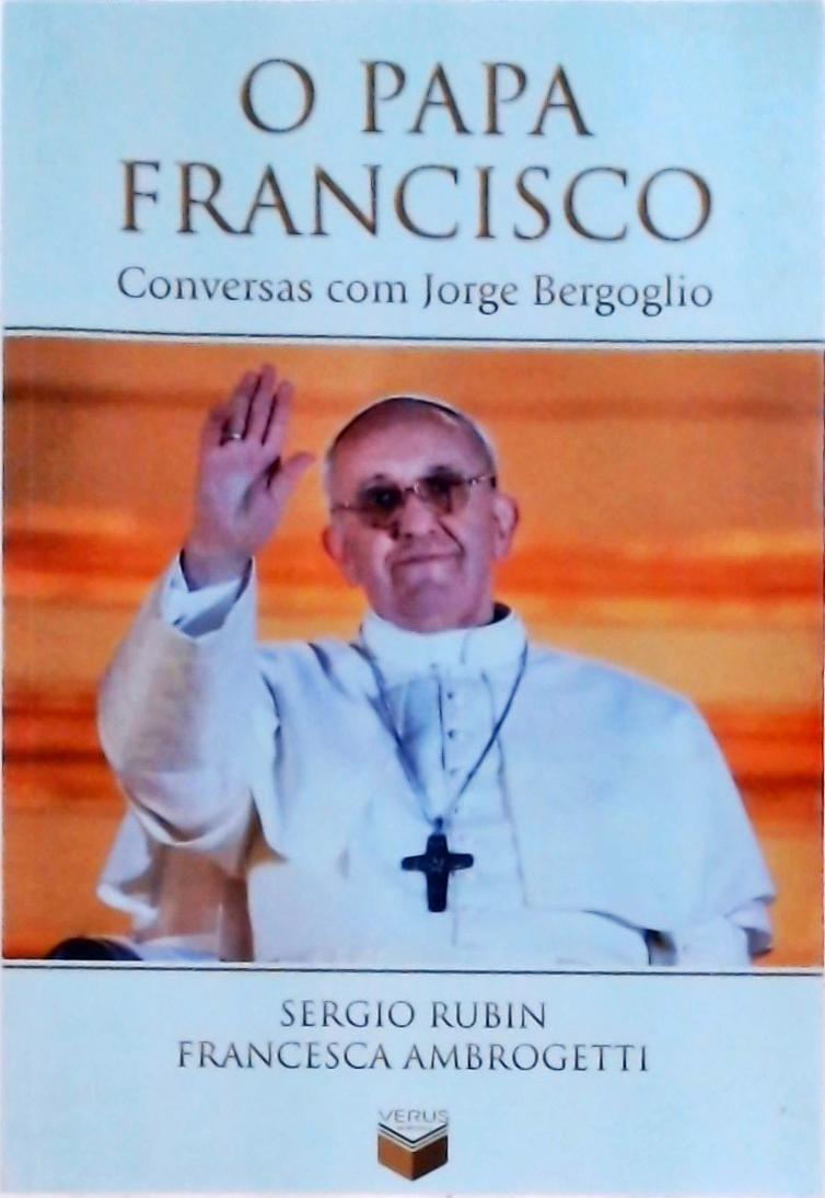 O Papa Francisco: Conversas Com Jorge Bergoglio