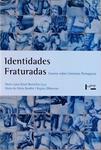 Identidades Fraturadas: Ensaios Sobre A Literatura Portuguesa