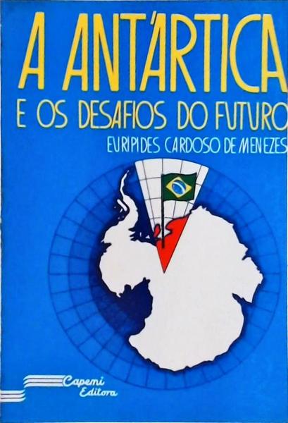 A Antártica E Os Desafios Do Futuro