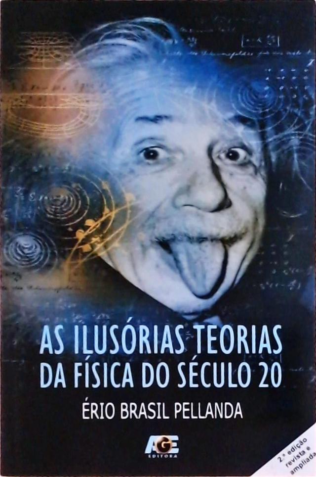 As Ilusórias Teorias Da Física Do Século 20