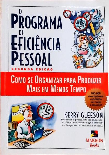 O Programa De Eficiência Pessoal: Como Se Organziar Para Roduzir Mais Em Menos Tmepo