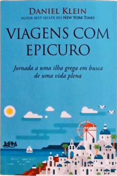 Viagens Com Epicuro: Jornada A Uma Ilha Grega Em Busca De Uma Vida Plena