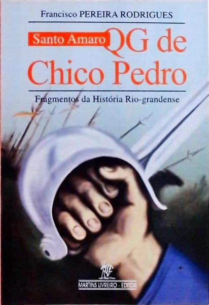 Santo Amaro Qg De Chico Pedro: Fragmentos Da História Rio-Grandense