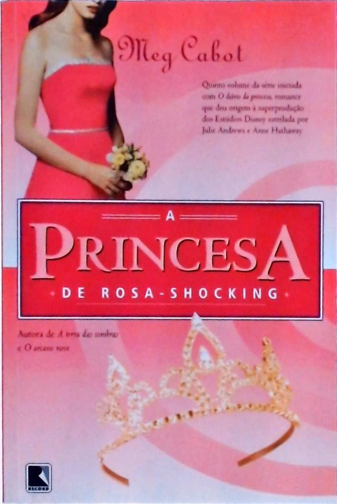 Princesa de rosa-shocking (Vol. 5 O diário da Princesa)