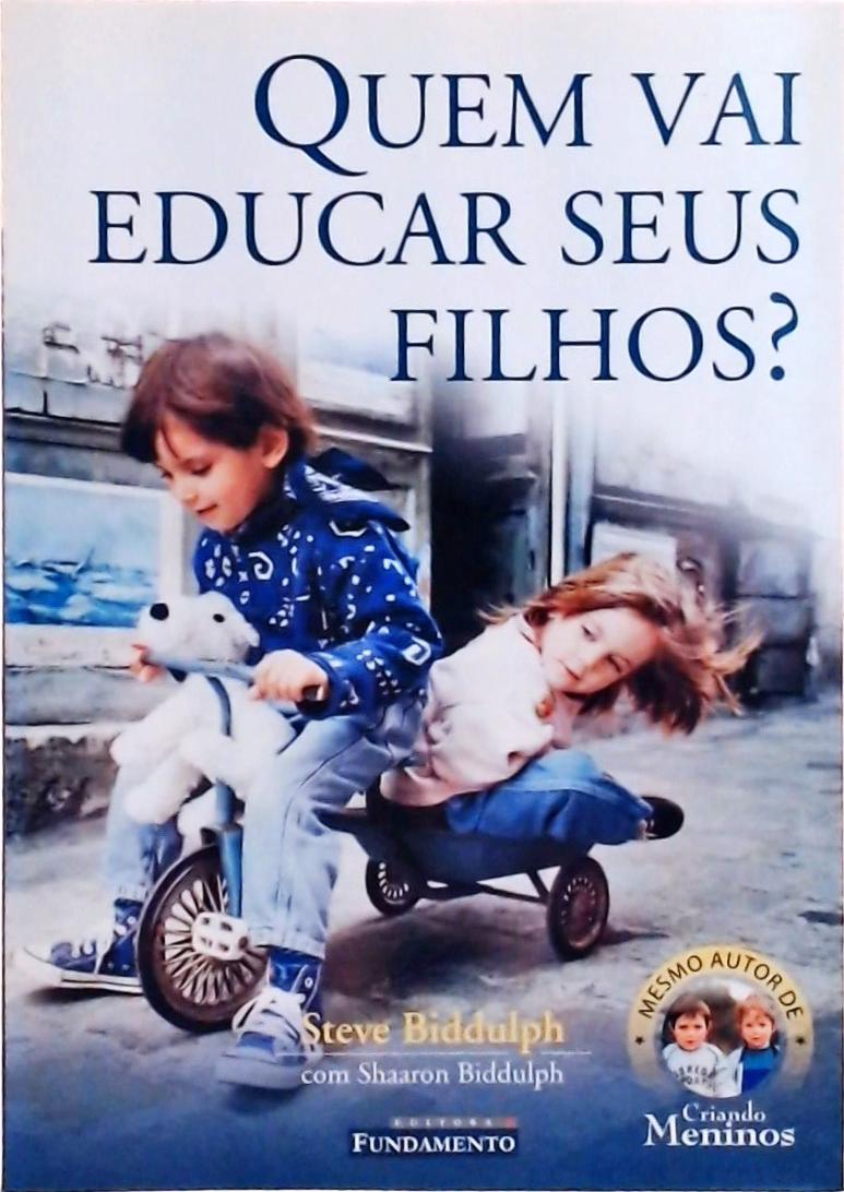 Quem Vai Educar Seus Filhos?