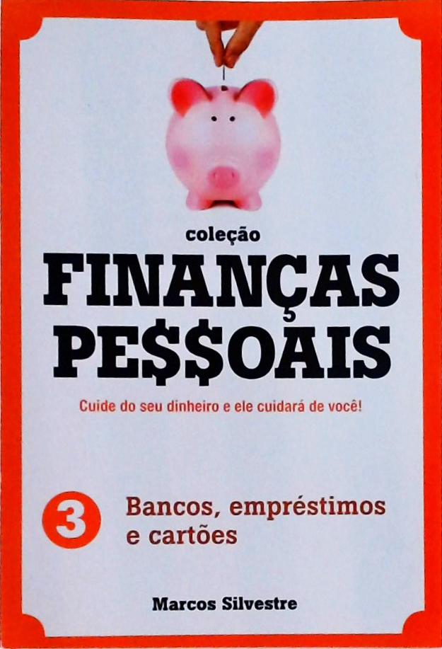 Finanças Pessoais: Bancos, Empréstimos e Cartões (Vol. 3)