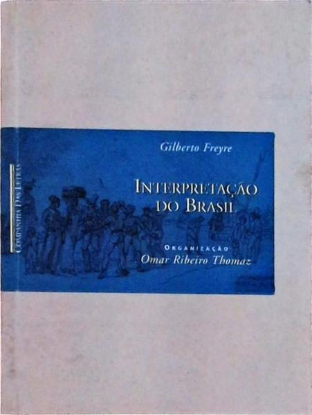 Interpretação Do Brasil: Aspectos Da Formação Social Brasileira Como Processo De Amalgamento De Raç