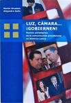 Luz, Cámara... Gobiernen! Nuevos Paradigmas De La Comunicación Presidencial En América Latina