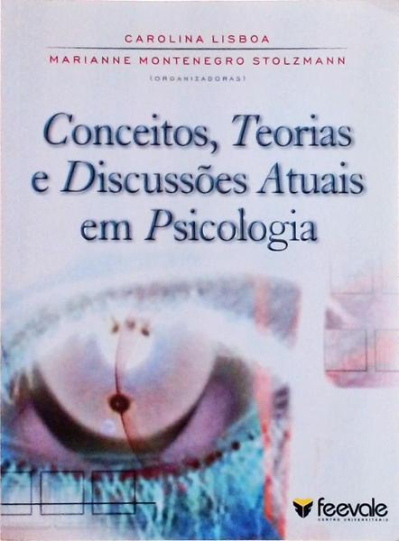 Conceitos, Teorias E Discussões Atuais Em Psicologia