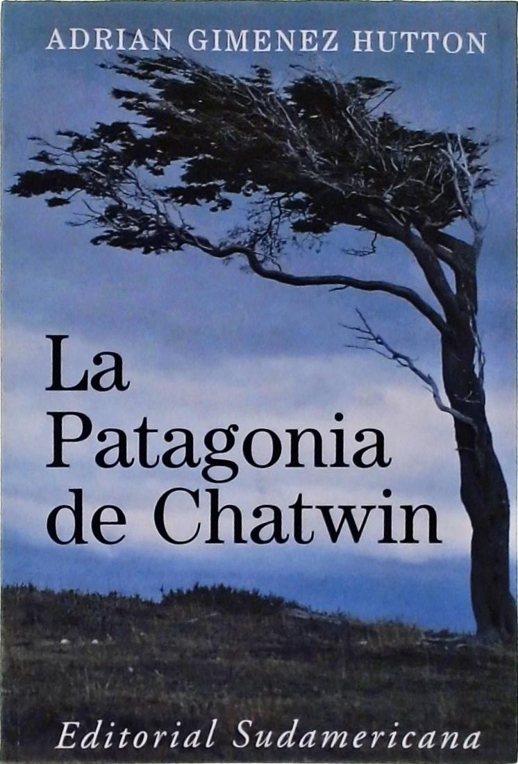 La Patagonia De Chatwin