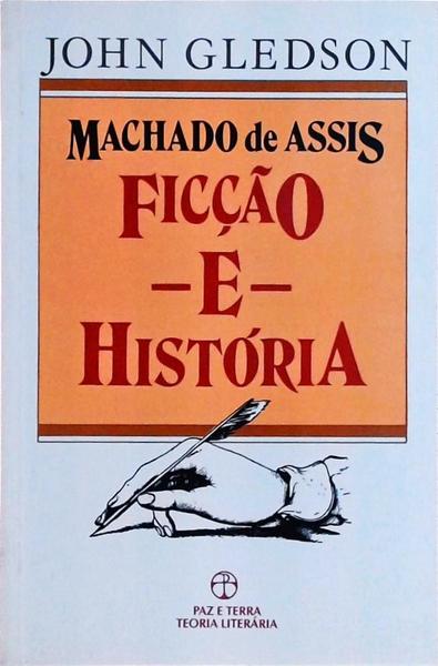 Machado De Assis: Ficção E História