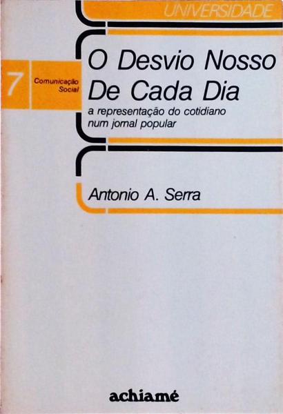 O Desvio Nosso De Cada Dia: A Representação Do Cotidiano Num Jornal Popular