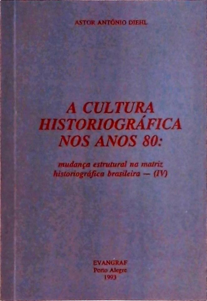 A Cultura Historiográfica Nos Anos 80