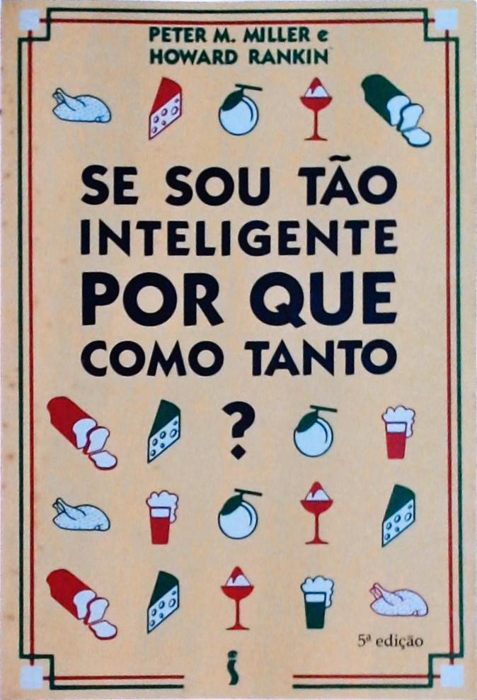 Se Sou Tão Inteligente, Por Que Como Tanto?