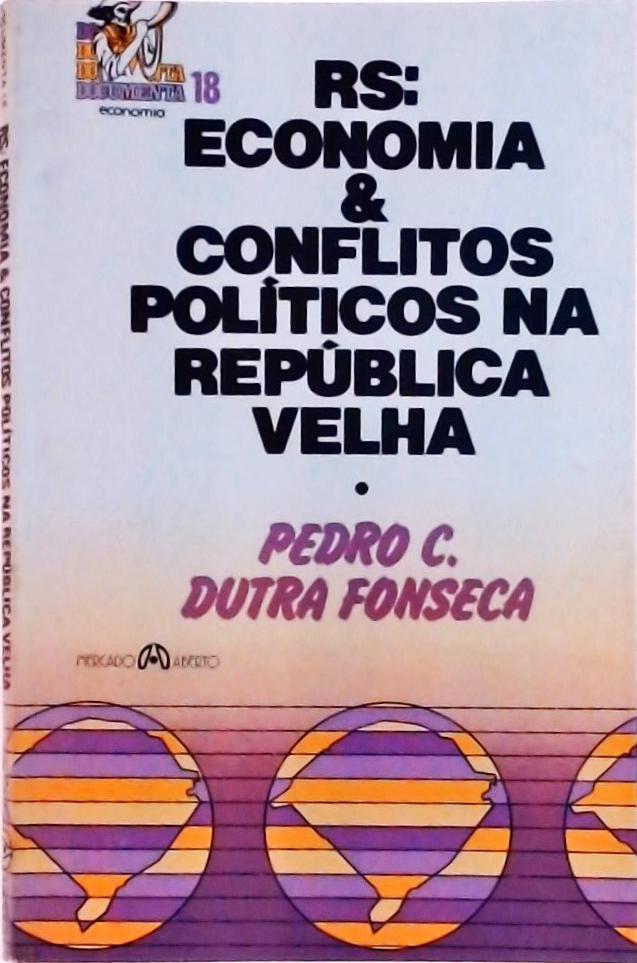 Rs: Economia E Conflitos Políticos Na República Velha