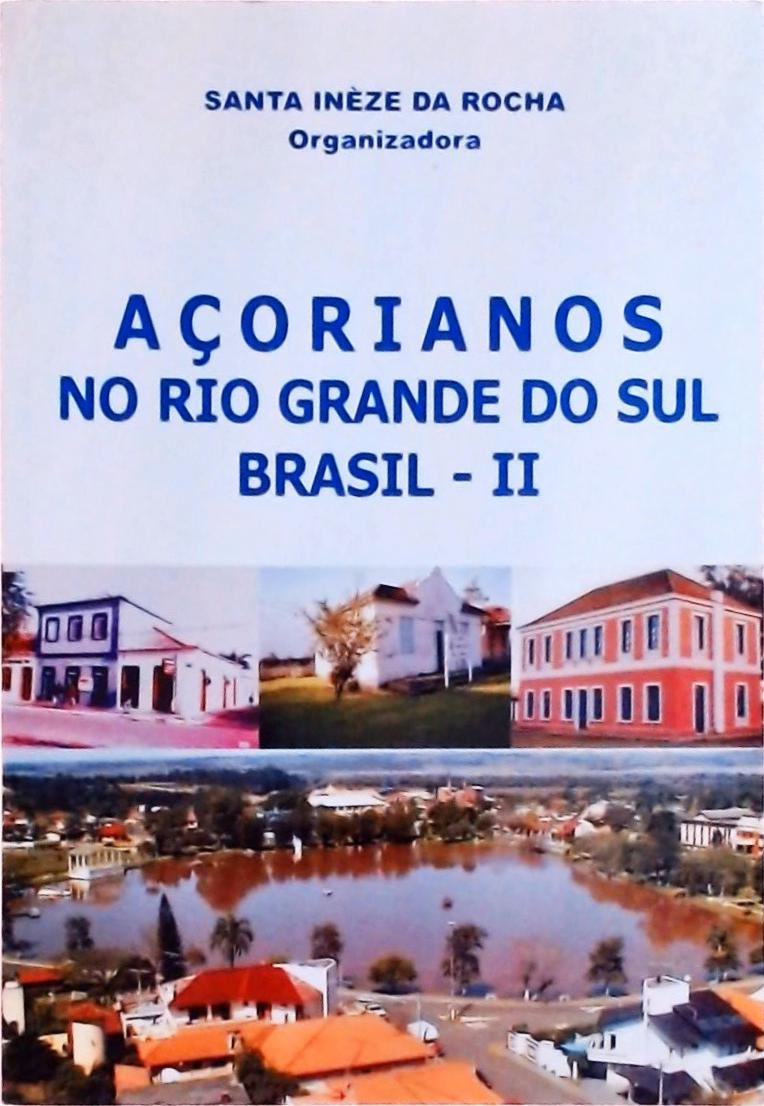 Açorianos no Rio Grande do Sul - Brasil - II