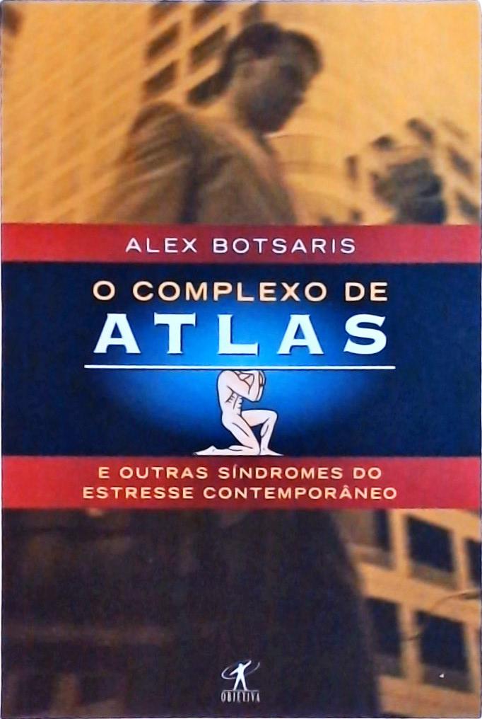 O Complexo de Atlas e Outras Síndromes do Estresse Contemporâneo