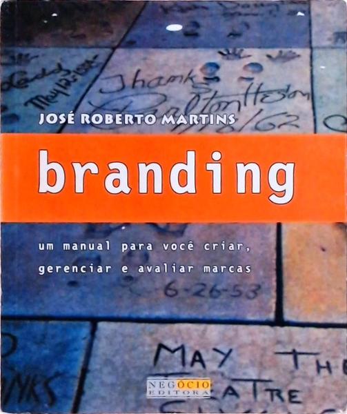 Branding: Um Manual Para Você Criar, Gerenciar E Avaliar Marcas