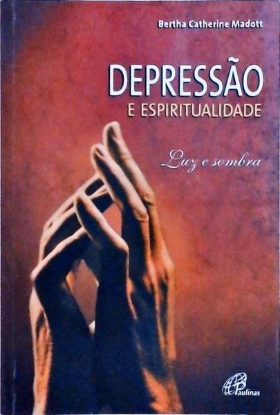 Depressão E Espiritualidade: Luz E Sombra