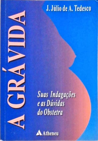 A Grávida: Suas Indagações E As Dúvidas Do Obstetra