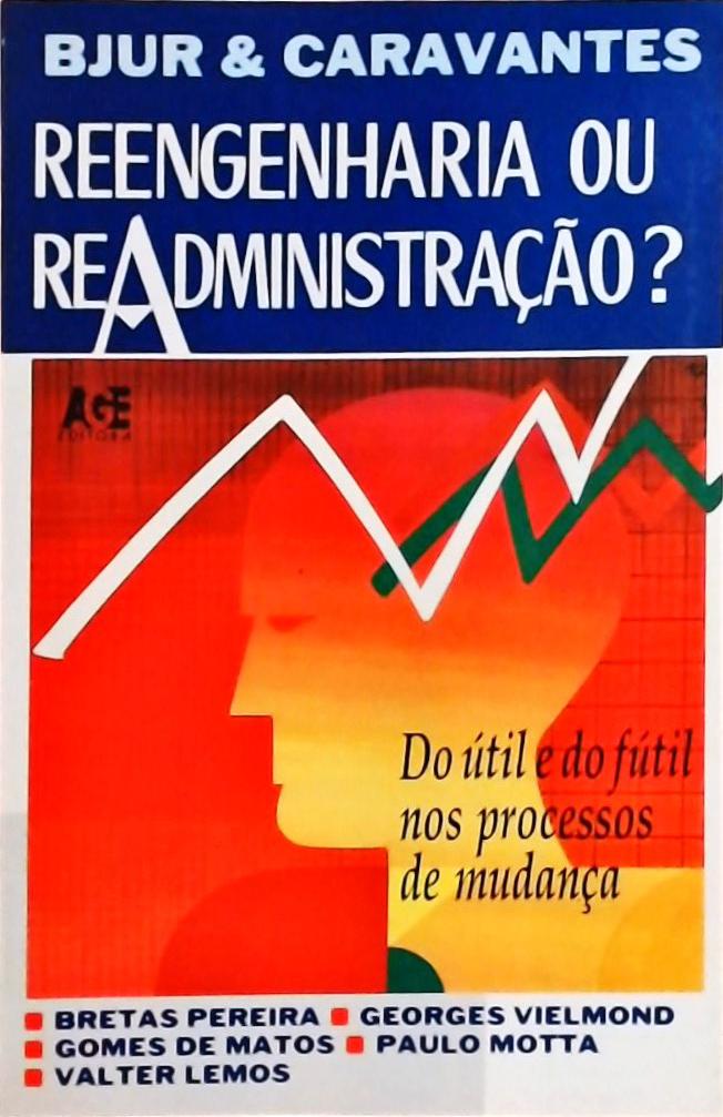 Reengenharia Ou Readministração?