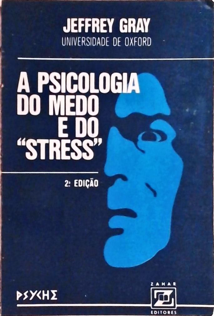 A Psicologia do Medo e do Stress