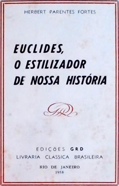 Euclides, O Estilizador De Nossa História