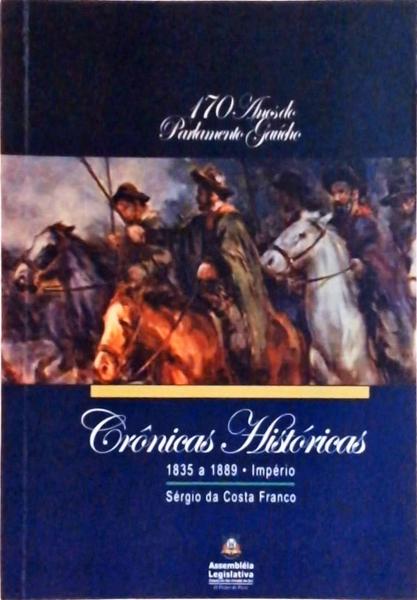 A Assembléia Legislativa Provincial Do Rio Grande Do Sul 1835-1889: Crônica Histórica Vol 1