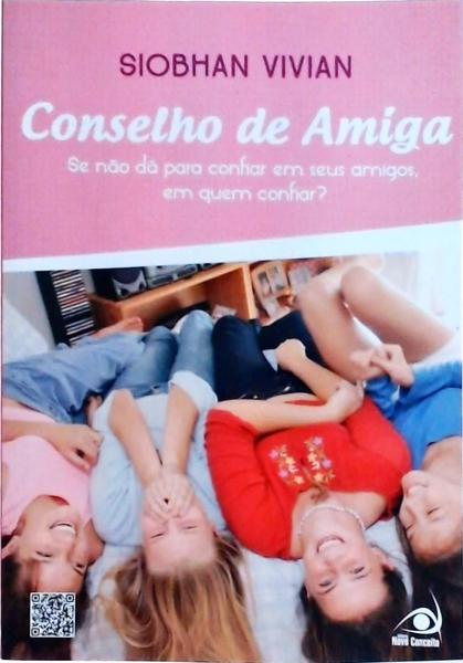 Conselho De Amiga: Se Não Dá Para Confiar Em Seus Amigos, Em Quem Confiar?