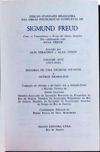 Edição Standard Brasileira Das Obras Psicológicas Completas De Sigmund Freud: Uma Neurose Infantil E