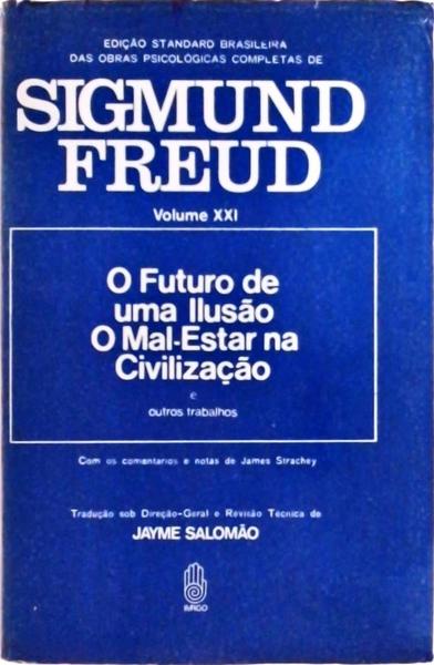 Edição Standard Brasileira Das Obras Psicológicas Completas De Sigmund Freud: O Futuro De Uma Ilusão