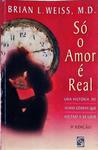 Só O Amor É Real