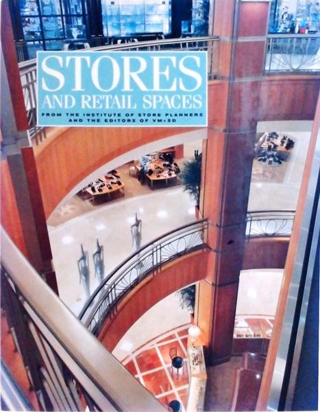 Stores And Retail Spaces: From The Institute Of Store Planners And The Editors Of Vm+Sd