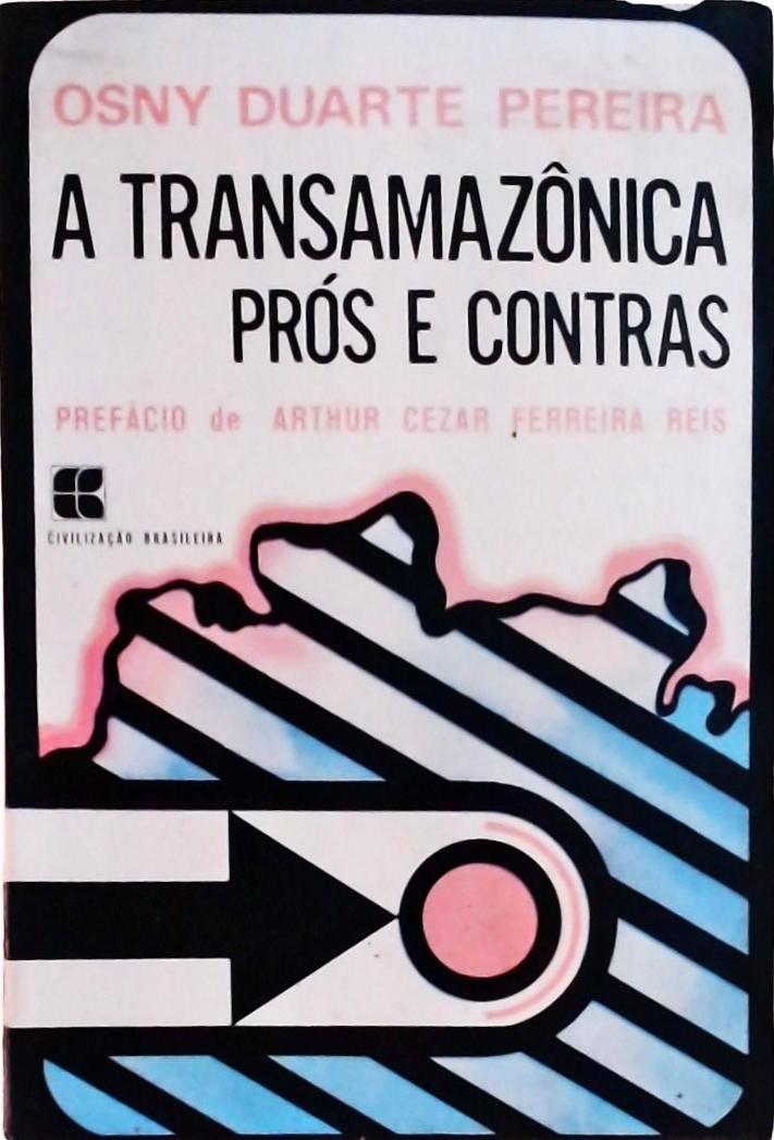 A Transamazônica: Prós e Contras