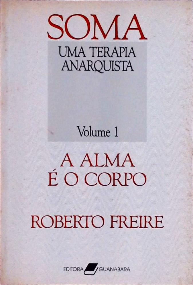 Soma: Uma Terapia Anarquista (Volume I)