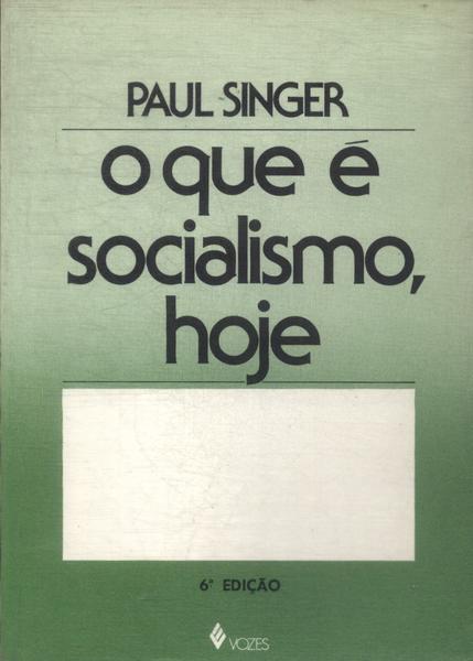 O Que É Socialismo, Hoje