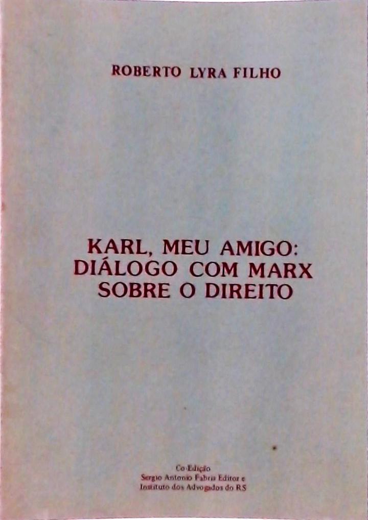 Karl, Meu Amigo: Diálogo Com Marx Sobre o Direito